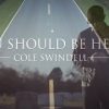 Cole Swindell – “You Should Be Here” with Lyrics