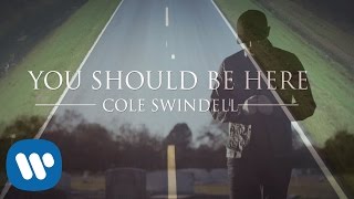 Cole Swindell – “You Should Be Here” with Lyrics